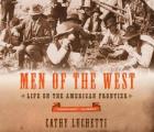 Men of the West: Life on the American Frontier