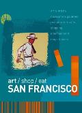 Art/Shop/Eat: San Francisco