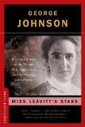 Miss Leavitts Stars The Untold Story of the Forgotten Woman Who Discovered How to Meaure the Universe