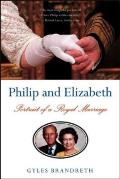 Philip & Elizabeth Portrait of a Royal Marriage