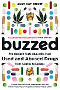 Buzzed The Straight Facts about the Most Used & Abused Drugs from Alcohol to Ecstasy