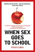 When Sex Goes to School Warring Views on Sex & Sex Education Since the Sixties