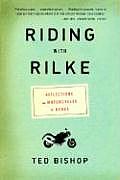 Riding with Rilke Reflections on Motorcycles & Books
