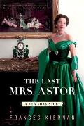 Last Mrs. Astor: A New York Story