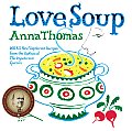 Love Soup: 160 All-new Vegetarian Recipes from the Author of Vegetarian Epicure