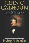 John C Calhoun A Biography
