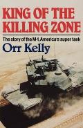 King of the Killing Zone: The Story of the M-1, America's Super Tank