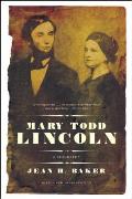 Mary Todd Lincoln A Biography