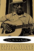 I Say Me for a Parable: The Oral Autobiography of Mance Lipscomb, Texas Bluesman