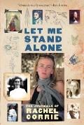 Let Me Stand Alone: The Journals of Rachel Corrie