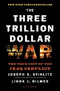Three Trillion Dollar War: The True Cost of the Iraq Conflict