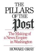 The Pillars of the Post: The Making of a News Empire in Washington