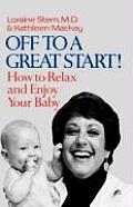 Off to a Great Start!: How to Relax and Enjoy Your Baby