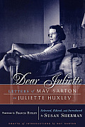 Dear Juliette: Letters of May Sarton to Juliette Huxley