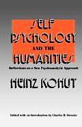 Self Psychology and the Humanities: Reflections on a New Psychoanalytic Approach
