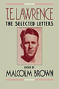 T. E. Lawrence: The Selected Letters