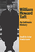 William Howard Taft An Intimate History