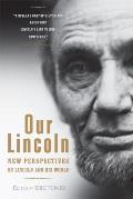 Our Lincoln: New Perspectives on Lincoln and His World