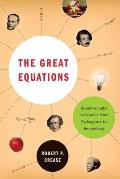 Great Equations Breakthroughs In Science from Pythagoras to Heisenberg