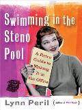 Swimming in the Steno Pool A Retro Guide to Making It in the Office