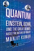 Quantum Einstein Bohr & the Great Debate about the Nature of Reality