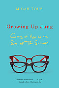 Growing Up Jung: Coming of Age as the Son of Two Shrinks
