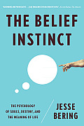 Belief Instinct The Psychology of Souls Destiny & the Meaning of Life