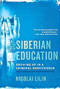 Siberian Education Growing Up in a Criminal Underworld
