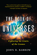 Book of Universes Exploring the Limits of the Cosmos