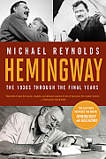 Hemingway: The 1930s Through the Final Years