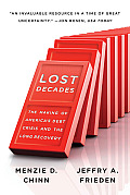 Lost Decades: The Making of America's Debt Crisis and the Long Recovery