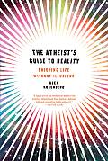Atheists Guide to Reality Enjoying Life without Illusions