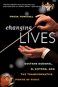 Changing Lives Gustavo Dudamel El Sistema & the Transformative Power of Music
