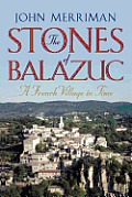 Stones of Balazuc A French Village in Time