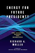 Energy for Future Presidents The Science Behind the Headlines
