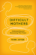 Difficult Mothers Understanding & Overcoming Their Power