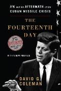 Fourteenth Day JFK & the Aftermath of the Cuban Missile Crisis Based on the Secret White House Tapes