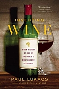 Inventing Wine A New History of One of the Worlds Most Ancient Pleasures