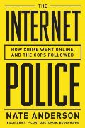 The Internet Police: How Crime Went Online--And the Cops Followed