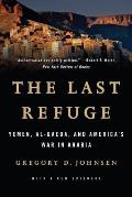 Last Refuge Yemen Al Qaeda & Americas War in Arabia