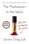 The Madwoman in the Volvo: My Year of Raging Hormones