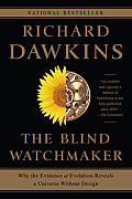 Blind Watchmaker Why the Evidence of Evolution Reveals a Universe without Design