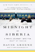 Midnight in Siberia A Train Journey into the Heart of Russia