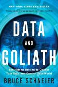 Data & Goliath The Hidden Battles to Collect Your Data & Control Your World