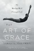 Art of Grace On Moving Well Through Life