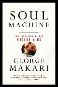 Soul Machine The Invention Of The Modern Mind