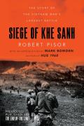 Siege of Khe Sanh The Story of the Vietnam Wars Largest Battle