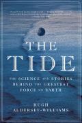 Tide The Science & Stories Behind the Greatest Force on Earth