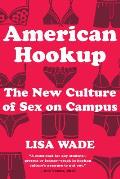 American Hookup The New Culture Of Sex On Campus