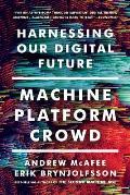 Machine Platform Crowd Harnessing Our Digital Future